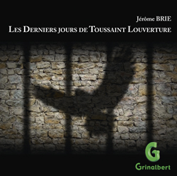 Les derniers jours de Toussaint Louverture