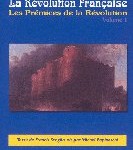 La Révolution Française en 3 volumes : Les Prémices de la Révolution, La chute de la royauté, Le prix de la liberté