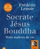 couverture de Socrate, Jésus, Bouddha, trois maître de vie
