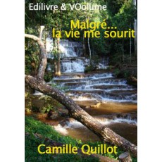 Malgré...la vie me sourit par Camille Quillot
