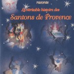 La véritable histoire des Santons de Provence par F. Olivier Scaglia et Francis Scaglia