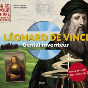 Léonard de Vinci, génial inventeur par Marion Augustin, Isabelle Bénistant et Clémence Mathieu