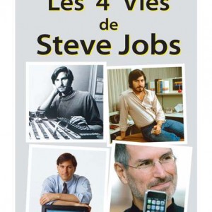Les 4 vies de Steve Jobs