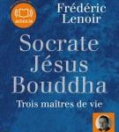 couverture de Socrate, Jésus, Bouddha, trois maître de vie