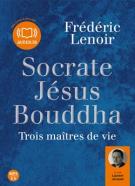 couverture de Socrate, Jésus, Bouddha, trois maître de vie