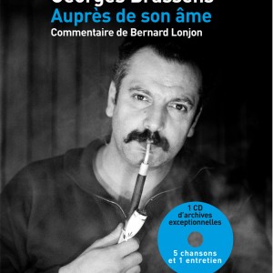 Georges Brassens, auprès de son âme par Bernard Lonjon