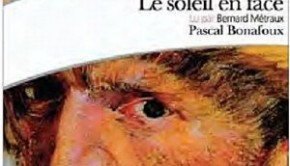 Van Gogh, le soleil en face par Pascal Bonafoux