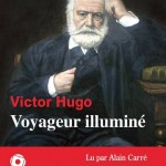 Voyageur illumine par Victor Hugo