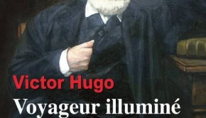 Voyageur illumine par Victor Hugo