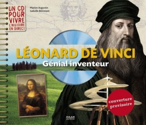 Léonard de Vinci, génial inventeur par Marion Augustin, Isabelle Bénistant et Clémence Mathieu