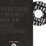 Narrateurs atypiques pour un siécle hystèrique