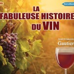 La fabuleuse histoire du vin