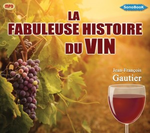 La fabuleuse histoire du vin